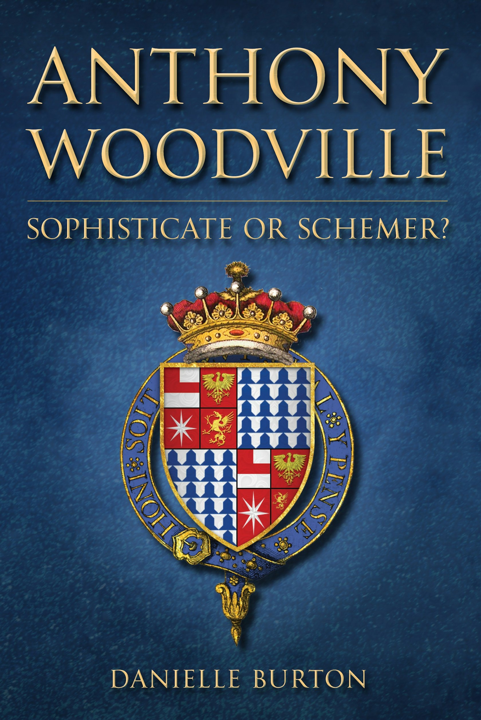 Anthony Woodville- Sophisticate or Schemer.